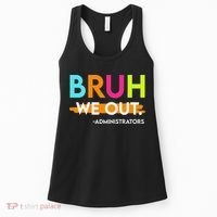 Bruh We Out Administrators End Of School Year Teacher Women's Tank Top thumb 0