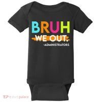 Bruh We Out Administrators End Of School Year Teacher Baby Bodysuit thumb 0