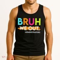 Bruh We Out Administrators End Of School Year Teacher Tank Top thumb 3