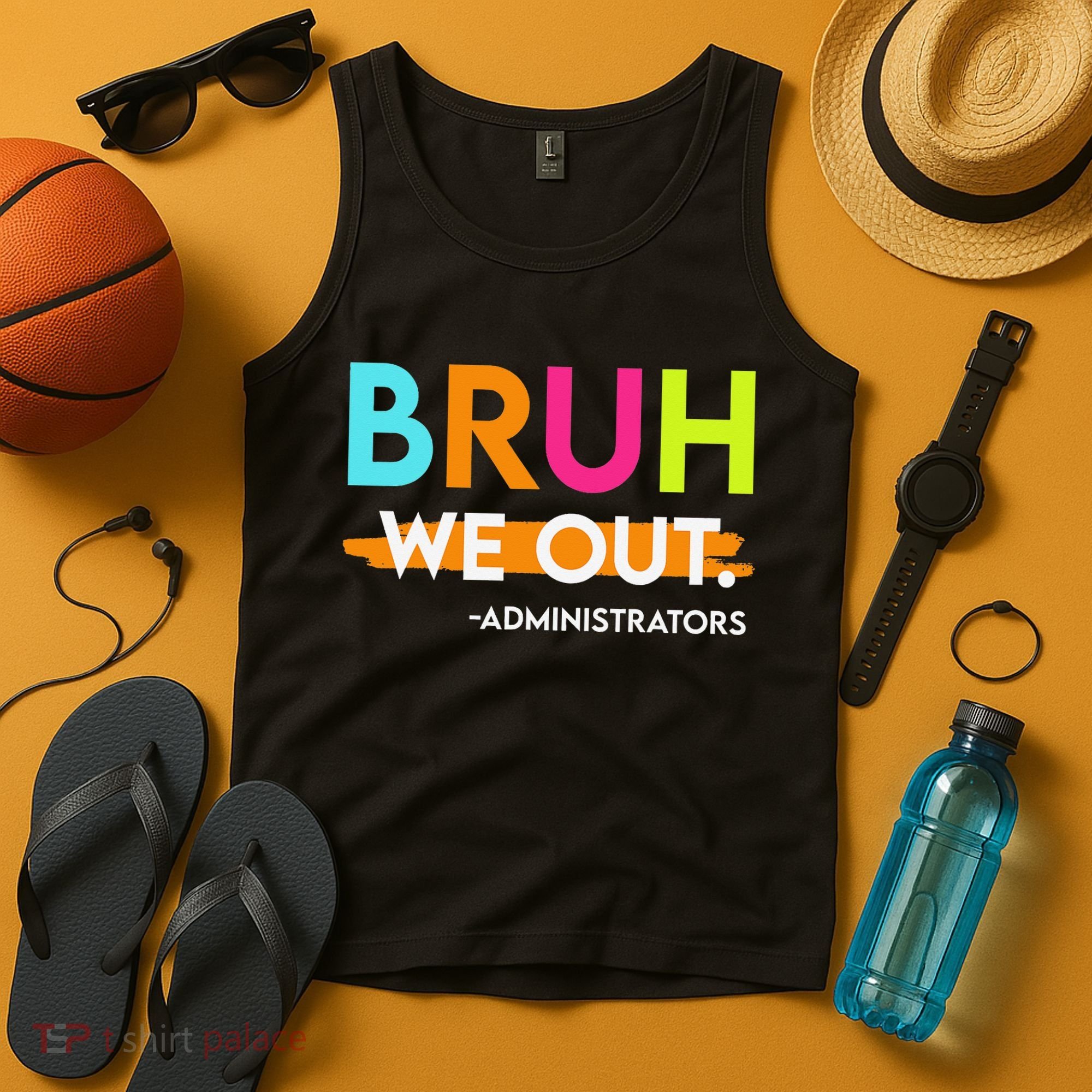 Bruh We Out Administrators End Of School Year Teacher Tank Top