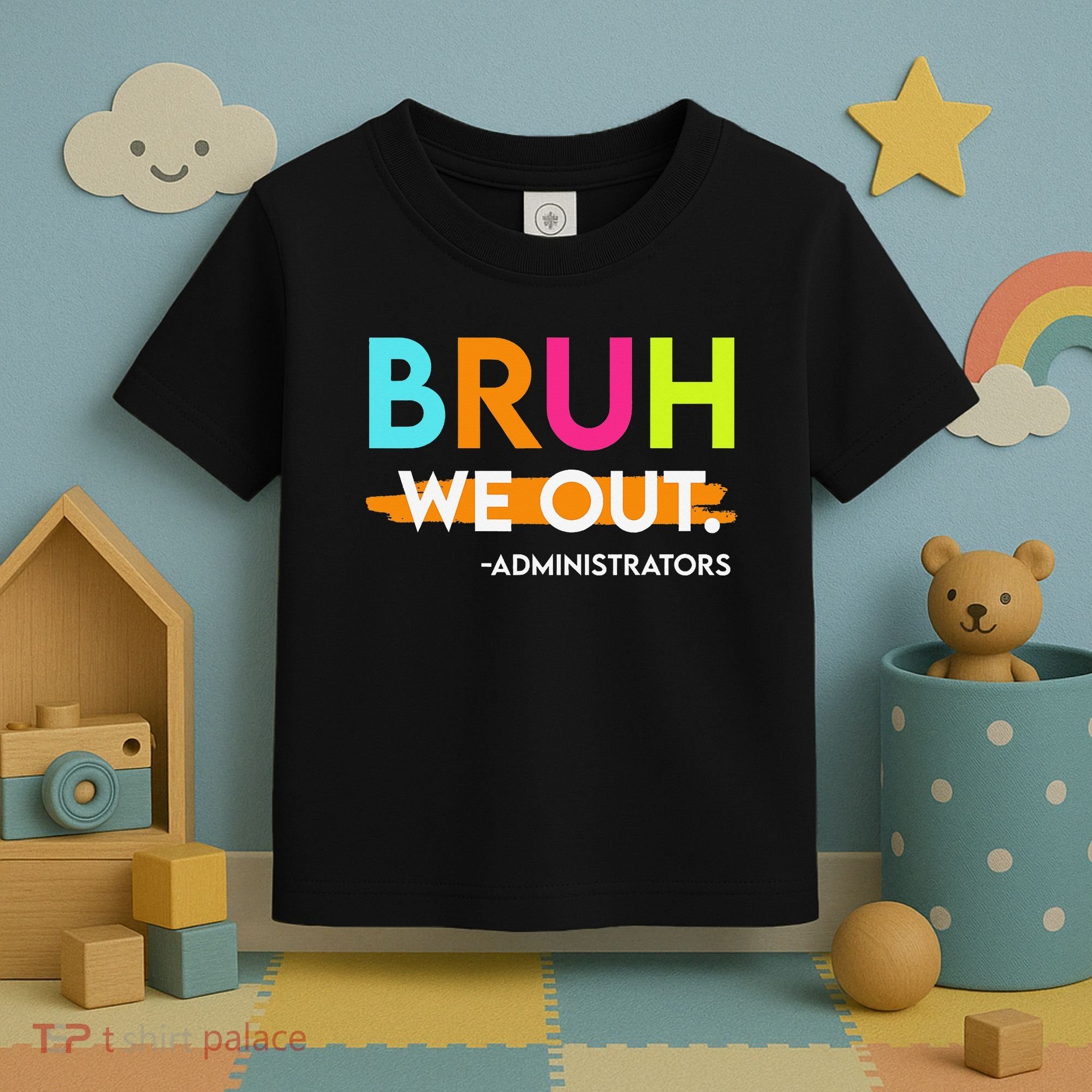 Bruh We Out Administrators End Of School Year Teacher Toddler T-Shirt