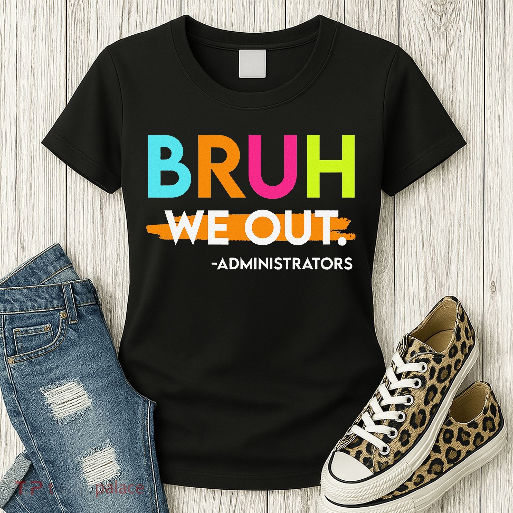 Bruh We Out Administrators End Of School Year Teacher Women's T-Shirt