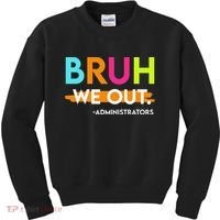 Bruh We Out Administrators End Of School Year Teacher Kids Sweatshirt thumb 0