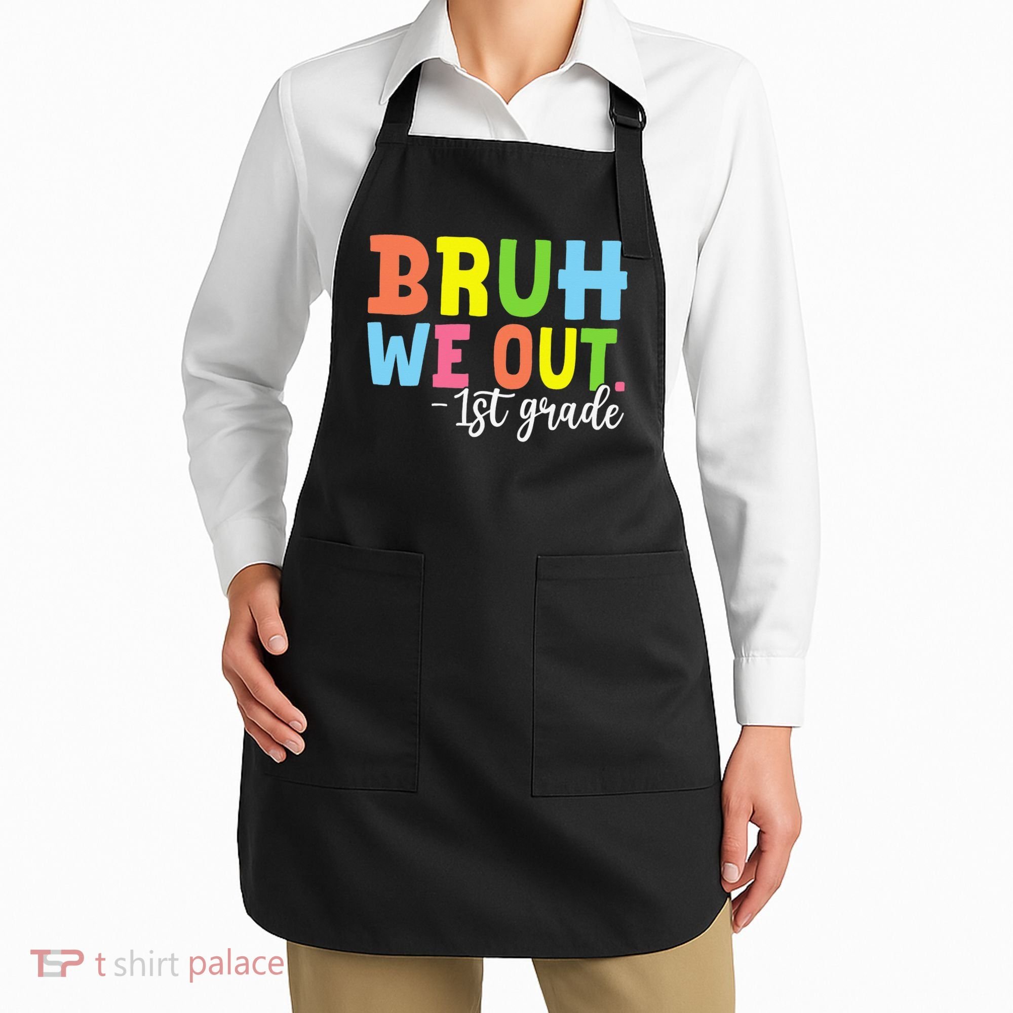 Bruh We Out 1st Grade Teacher Last Day Of School Student Apron