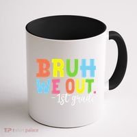 Bruh We Out 1st Grade Teacher Last Day Of School Student Coffee Mug thumb 1