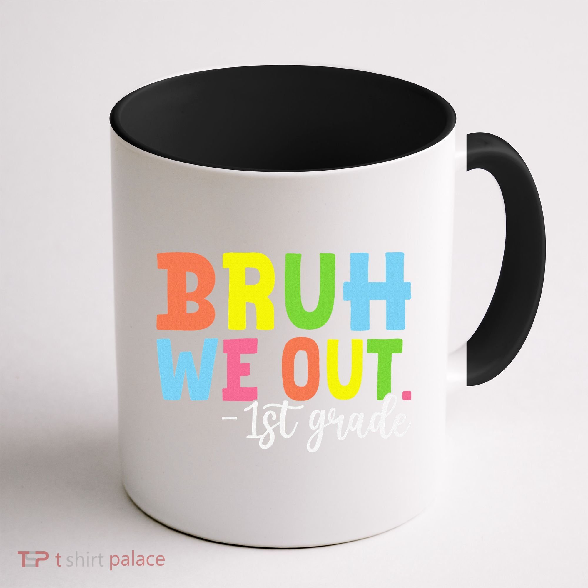 Bruh We Out 1st Grade Teacher Last Day Of School Student Coffee Mug