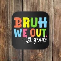 Bruh We Out 1st Grade Teacher Last Day Of School Student Coaster thumb 0