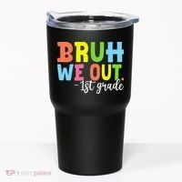 Bruh We Out 1st Grade Teacher Last Day Of School Student Tumbler thumb 0