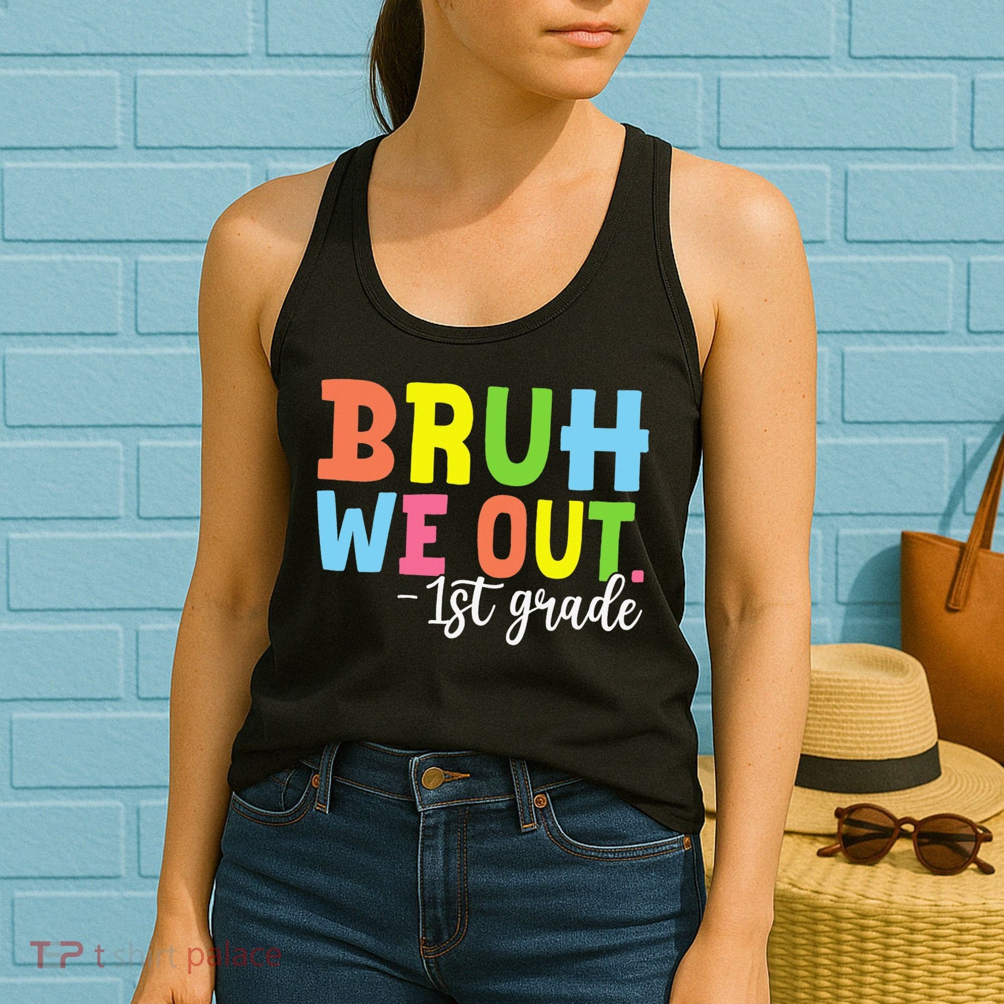 Bruh We Out 1st Grade Teacher Last Day Of School Student Women's Tank Top