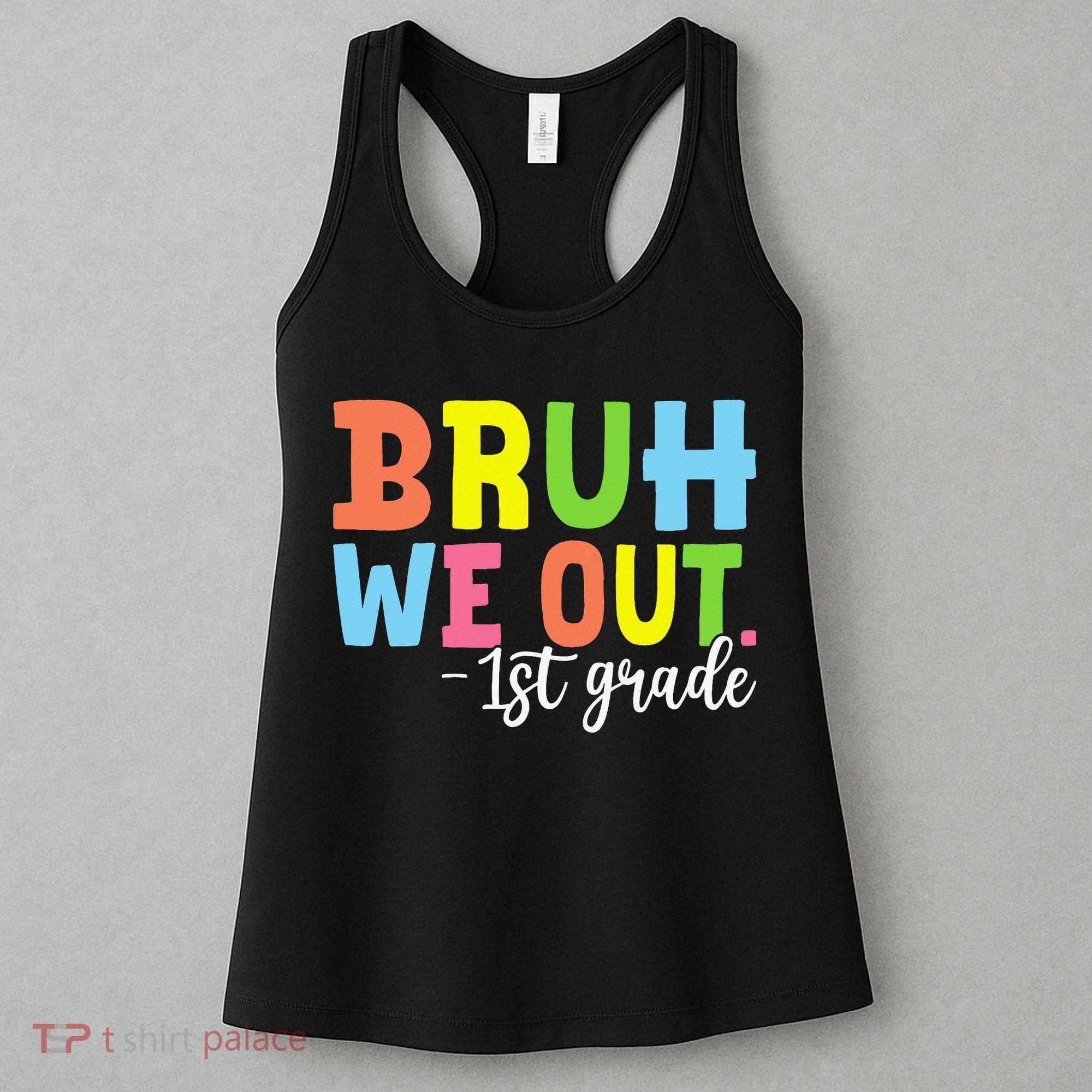 Bruh We Out 1st Grade Teacher Last Day Of School Student Women's Tank Top