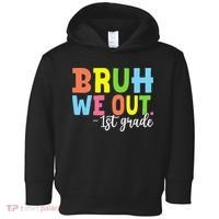Bruh We Out 1st Grade Teacher Last Day Of School Student Toddler Hoodie thumb 0