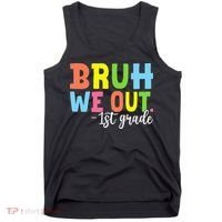 Bruh We Out 1st Grade Teacher Last Day Of School Student Tank Top thumb 0