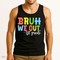 Bruh We Out 1st Grade Teacher Last Day Of School Student Tank Top thumb 3