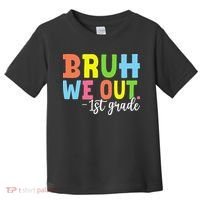 Bruh We Out 1st Grade Teacher Last Day Of School Student Toddler T-Shirt thumb 0