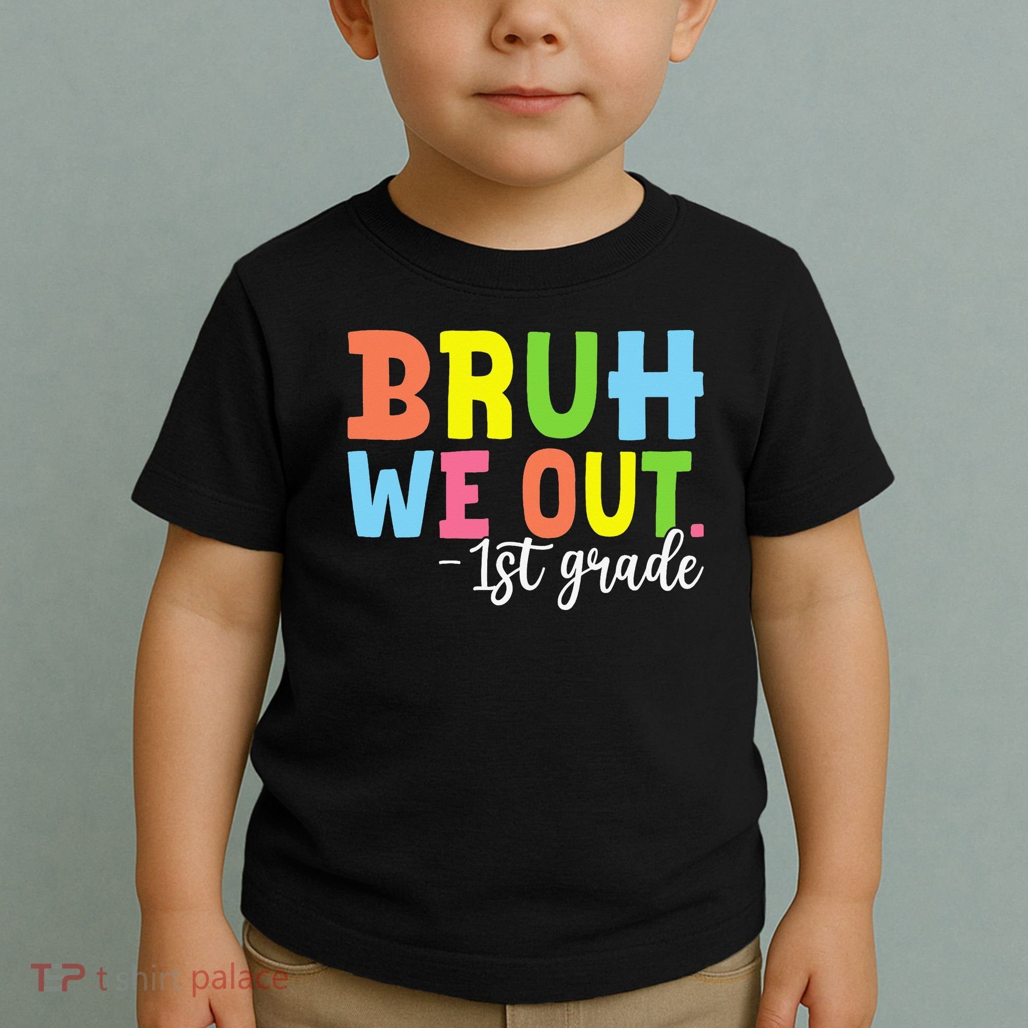 Bruh We Out 1st Grade Teacher Last Day Of School Student Toddler T-Shirt