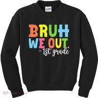 Bruh We Out 1st Grade Teacher Last Day Of School Student Kids Sweatshirt thumb 0