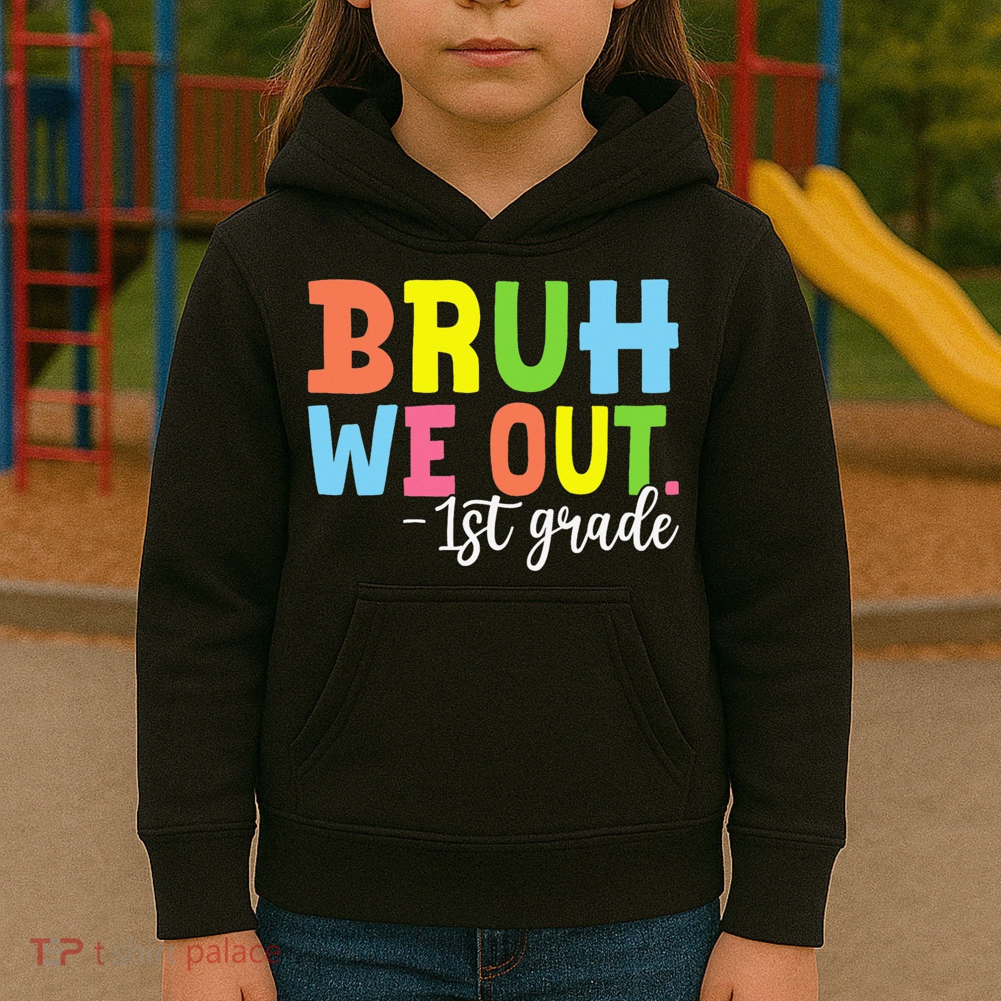 Bruh We Out 1st Grade Teacher Last Day Of School Student Kids Hoodie