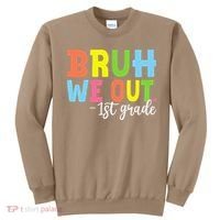 Bruh We Out 1st Grade Teacher Last Day Of School Student Sweatshirt thumb 0