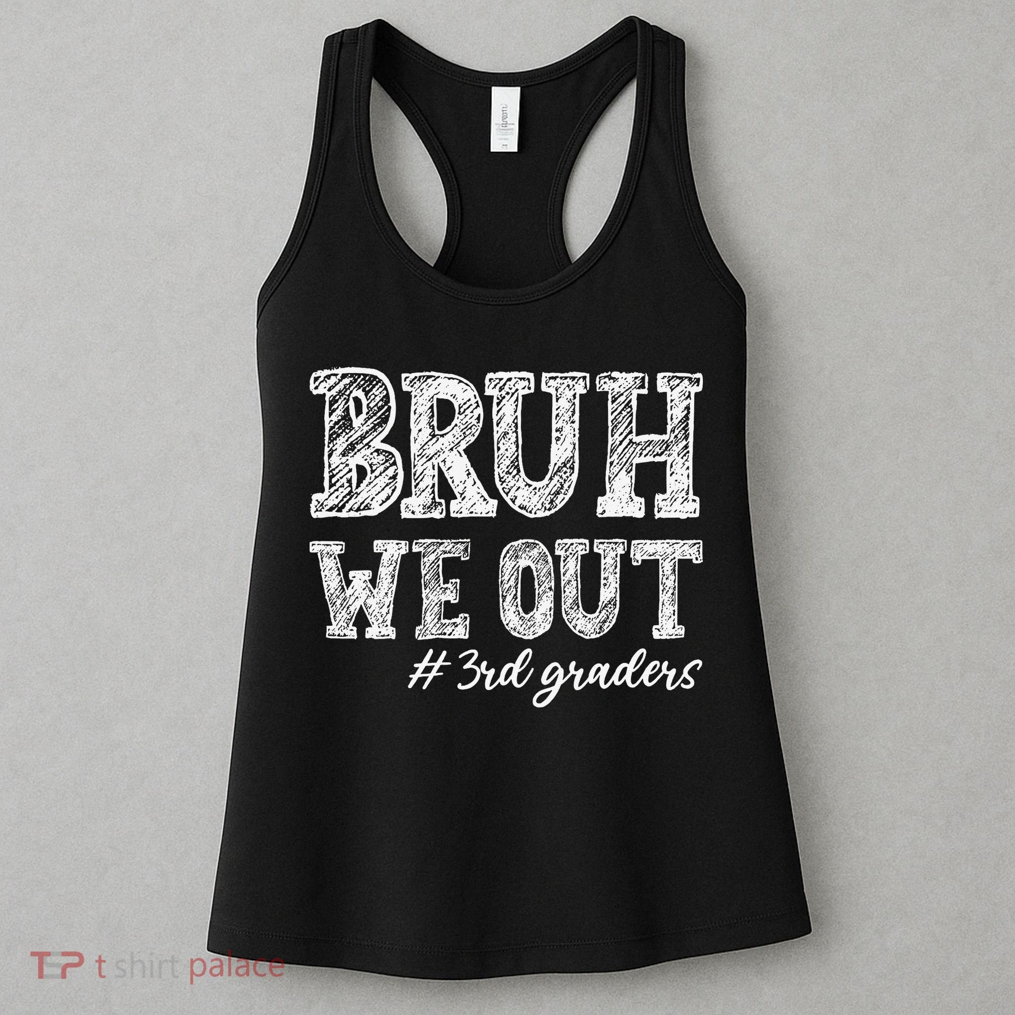 Bruh We Out 3rd Graders Graduation 3rd Grade Teachers Women's Tank Top