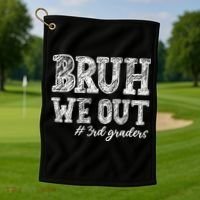 Bruh We Out 3rd Graders Graduation 3rd Grade Teachers Golf Towel thumb 1