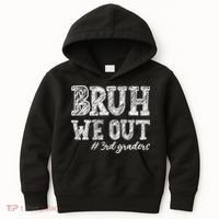 Bruh We Out 3rd Graders Graduation 3rd Grade Teachers Kids Hoodie thumb 0