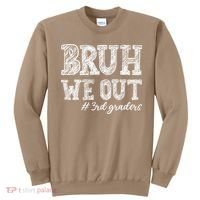 Bruh We Out 3rd Graders Graduation 3rd Grade Teachers Sweatshirt thumb 0