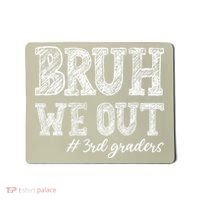 Bruh We Out 3rd Graders Graduation 3rd Grade Teachers Mousepad thumb 0