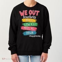 Bruh We Out Teachers Admit It Youll Low Key Miss Me Bruh Women's Sweatshirt thumb 0