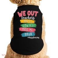 Bruh We Out Teachers Admit It Youll Low Key Miss Me Bruh Doggie Tank thumb 0