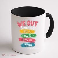 Bruh We Out Teachers Admit It Youll Low Key Miss Me Bruh Coffee Mug thumb 1