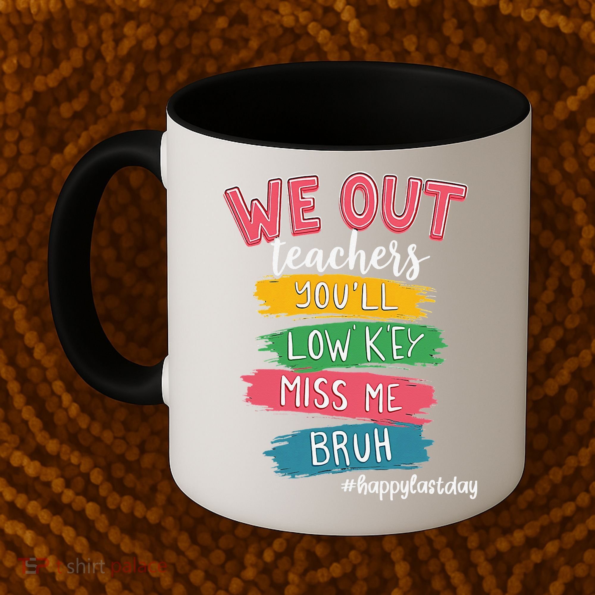 Bruh We Out Teachers Admit It Youll Low Key Miss Me Bruh Coffee Mug
