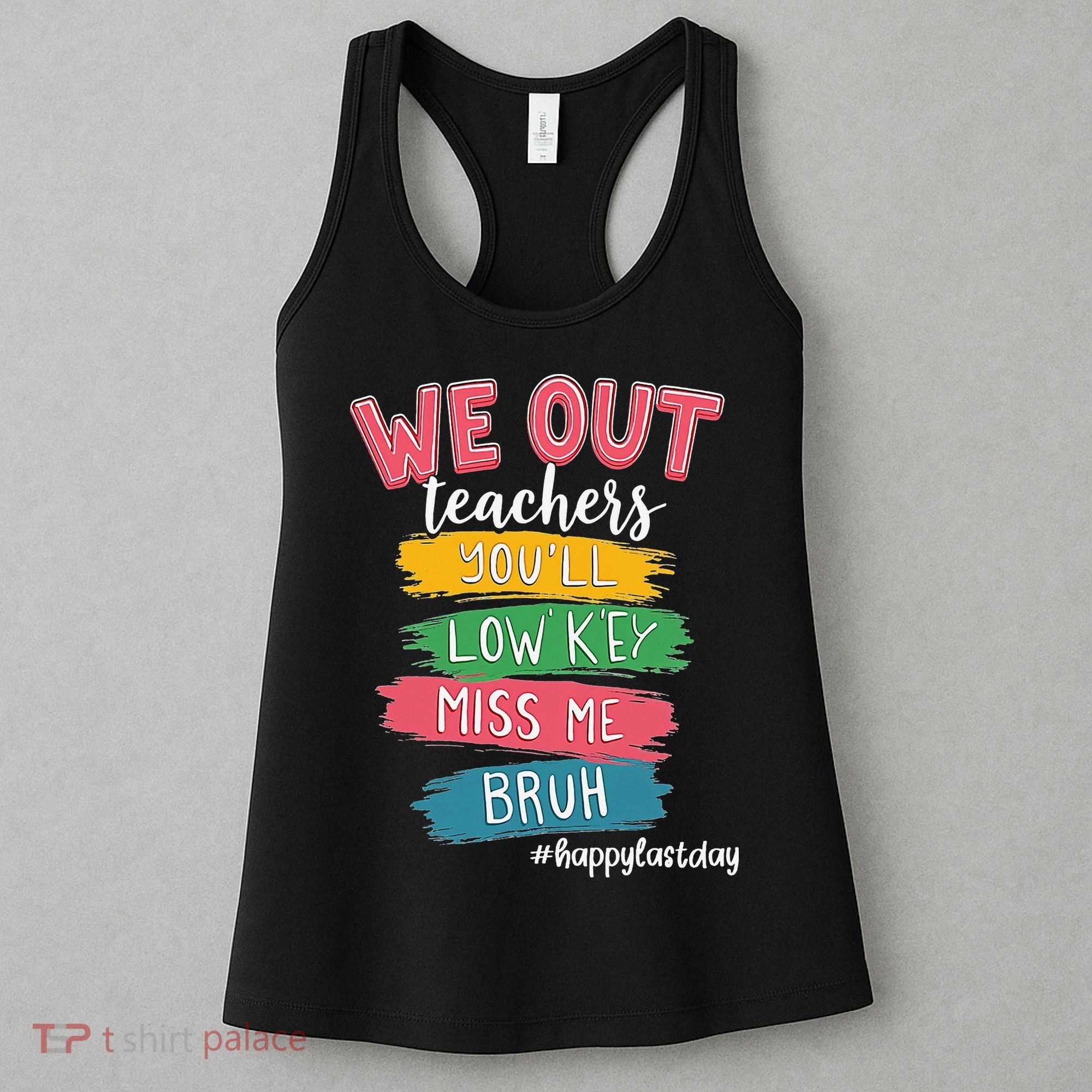 Bruh We Out Teachers Admit It Youll Low Key Miss Me Bruh Women's Tank Top