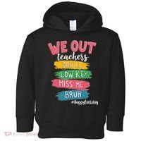 Bruh We Out Teachers Admit It Youll Low Key Miss Me Bruh Toddler Hoodie thumb 0