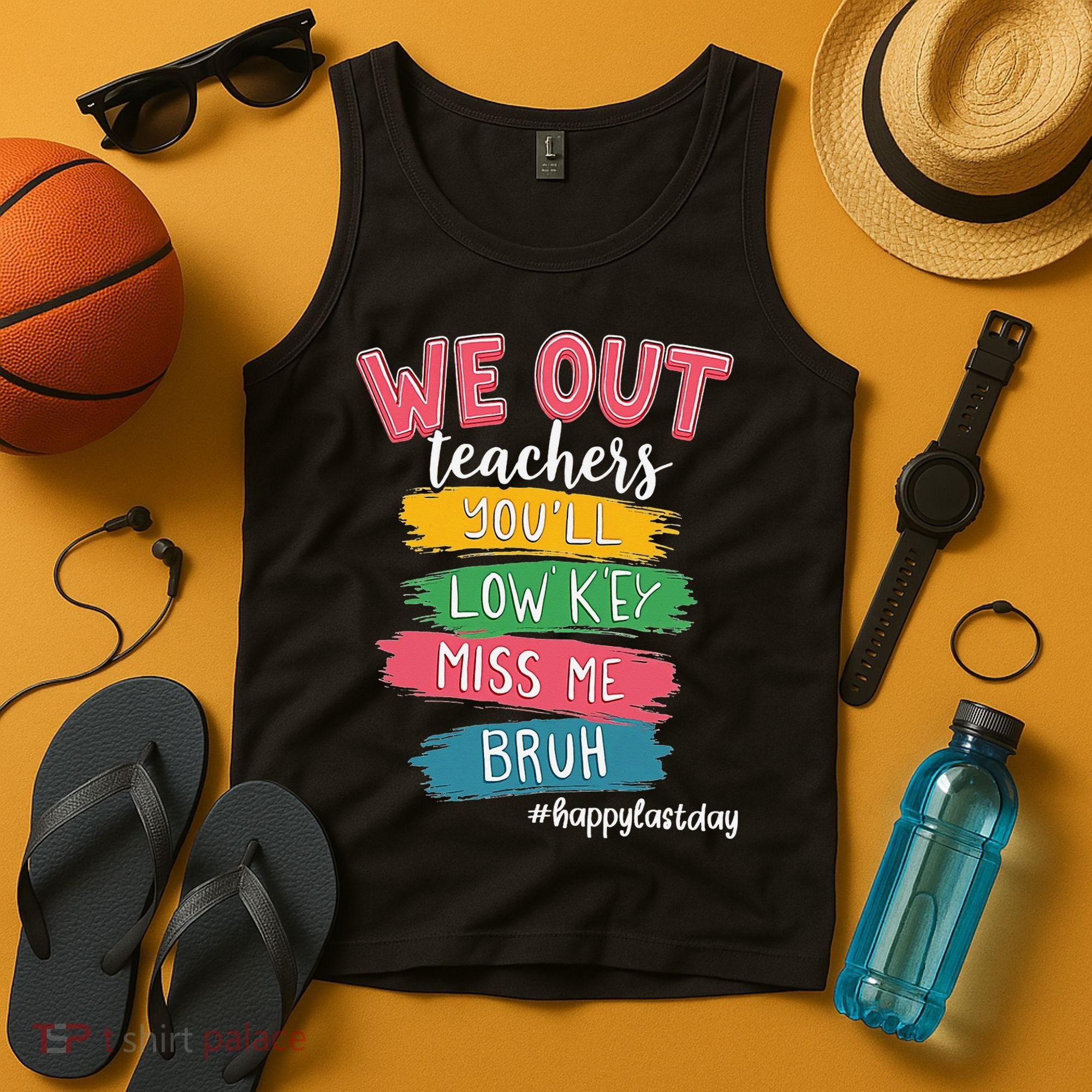 Bruh We Out Teachers Admit It Youll Low Key Miss Me Bruh Tank Top