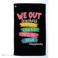 Bruh We Out Teachers Admit It Youll Low Key Miss Me Bruh Golf Towel thumb 0