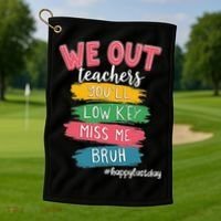Bruh We Out Teachers Admit It Youll Low Key Miss Me Bruh Golf Towel thumb 1