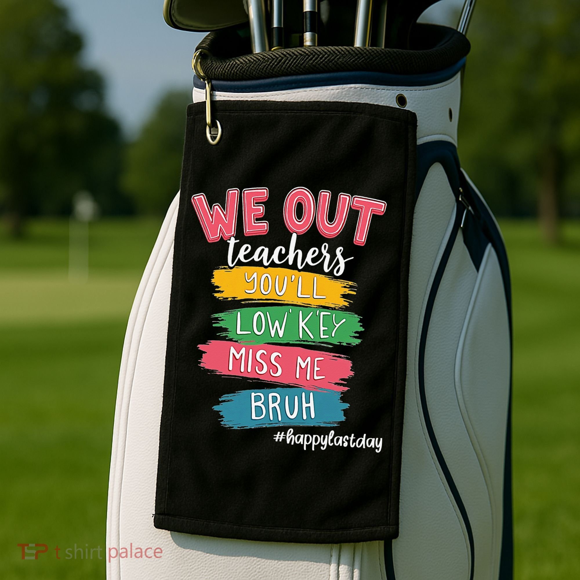 Bruh We Out Teachers Admit It Youll Low Key Miss Me Bruh Golf Towel