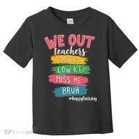 Bruh We Out Teachers Admit It Youll Low Key Miss Me Bruh Toddler T-Shirt thumb 0