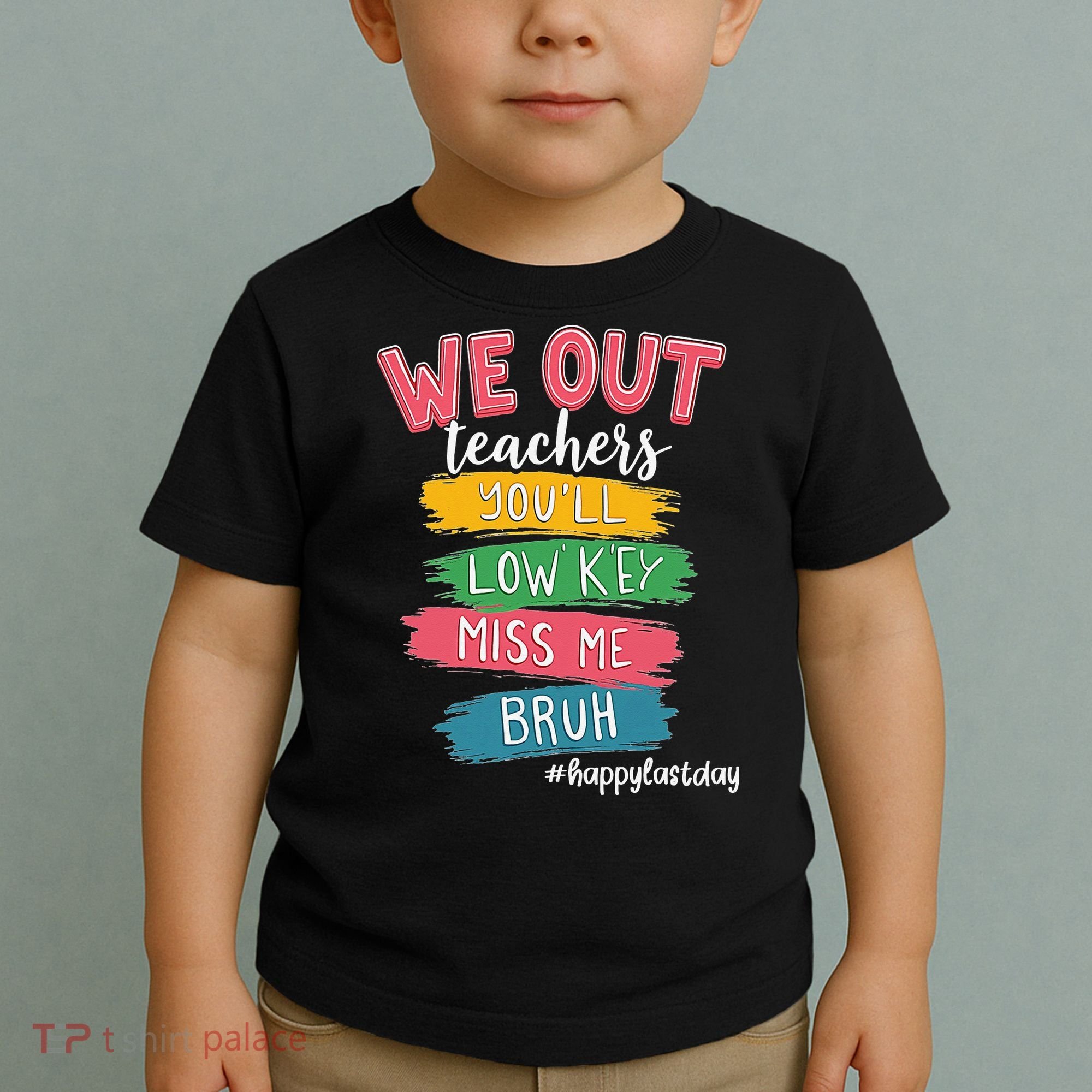Bruh We Out Teachers Admit It Youll Low Key Miss Me Bruh Toddler T-Shirt