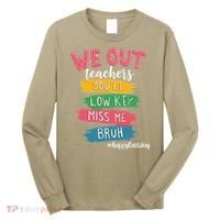 Bruh We Out Teachers Admit It Youll Low Key Miss Me Bruh Long Sleeve Shirt thumb 0
