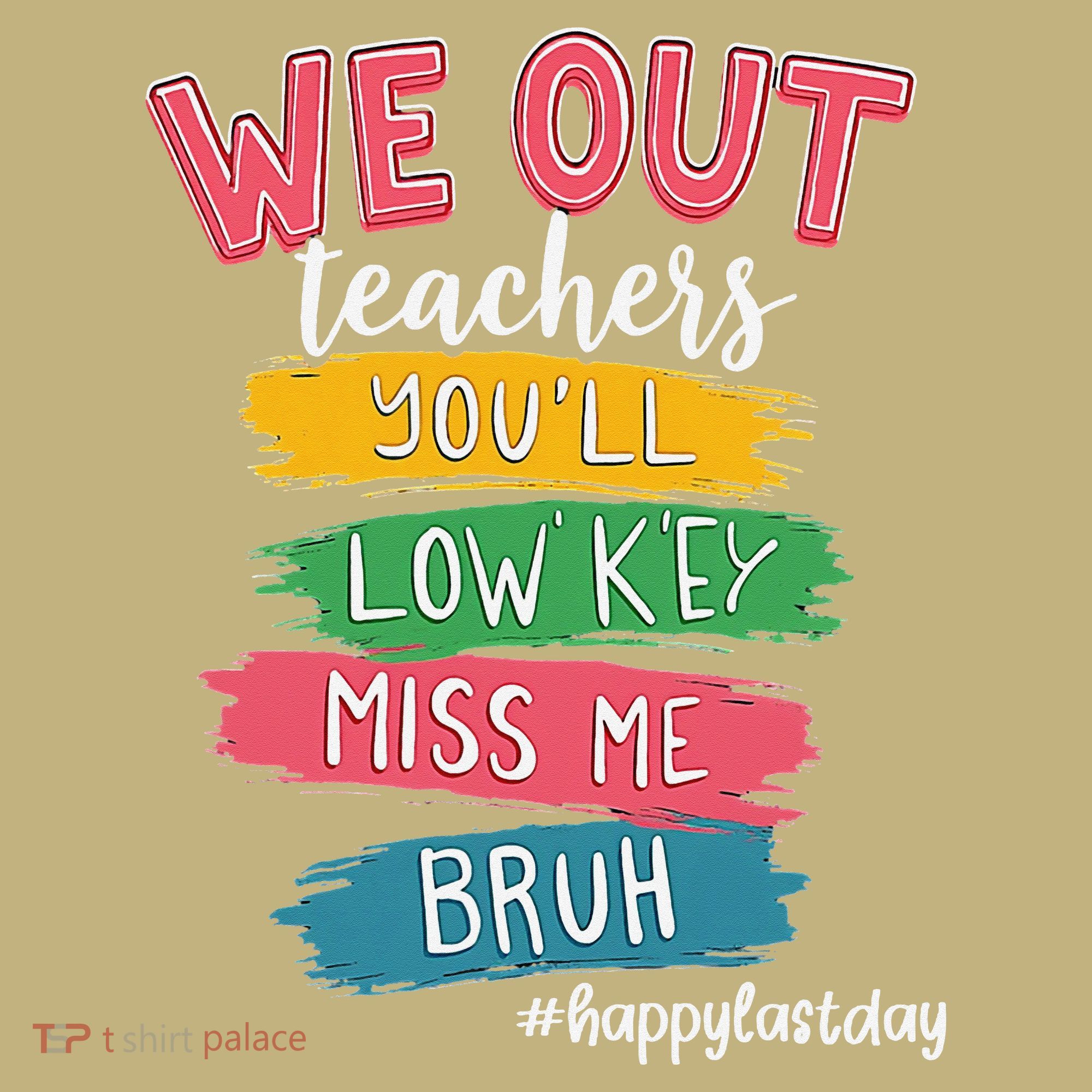 Bruh We Out Teachers Admit It Youll Low Key Miss Me Bruh Sweatshirt