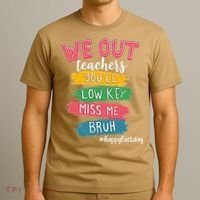 Bruh We Out Teachers Admit It Youll Low Key Miss Me Bruh T-Shirt thumb 3