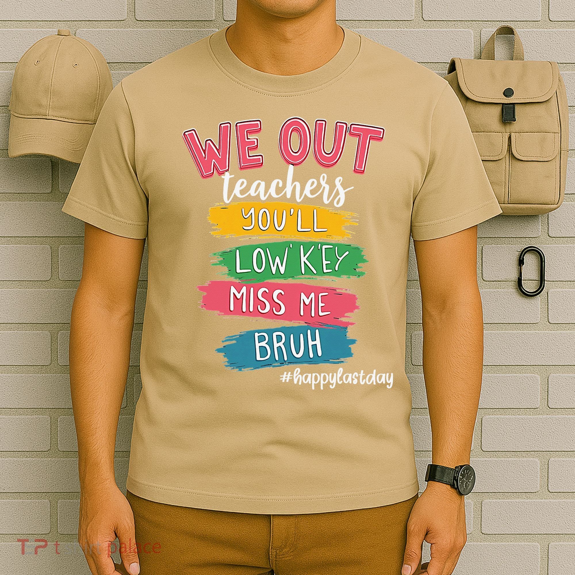 Bruh We Out Teachers Admit It Youll Low Key Miss Me Bruh T-Shirt