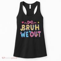 Bruh We Out Teachers Last Day Of School End Of Year Teacher Women's Tank Top thumb 0