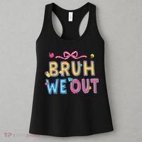 Bruh We Out Teachers Last Day Of School End Of Year Teacher Women's Tank Top thumb 3