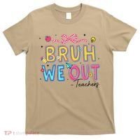 Bruh We Out Teachers Last Day Of School End Of Year Teacher T-Shirt thumb 0