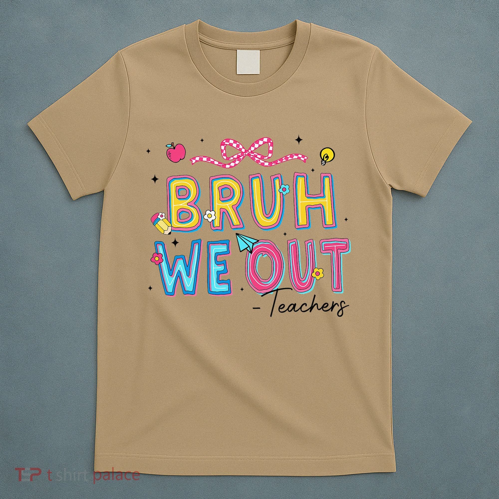 Bruh We Out Teachers Last Day Of School End Of Year Teacher T-Shirt