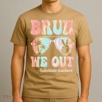 Bruh We Out Substitute Teachers Happy Last Day Of School T-Shirt thumb 3