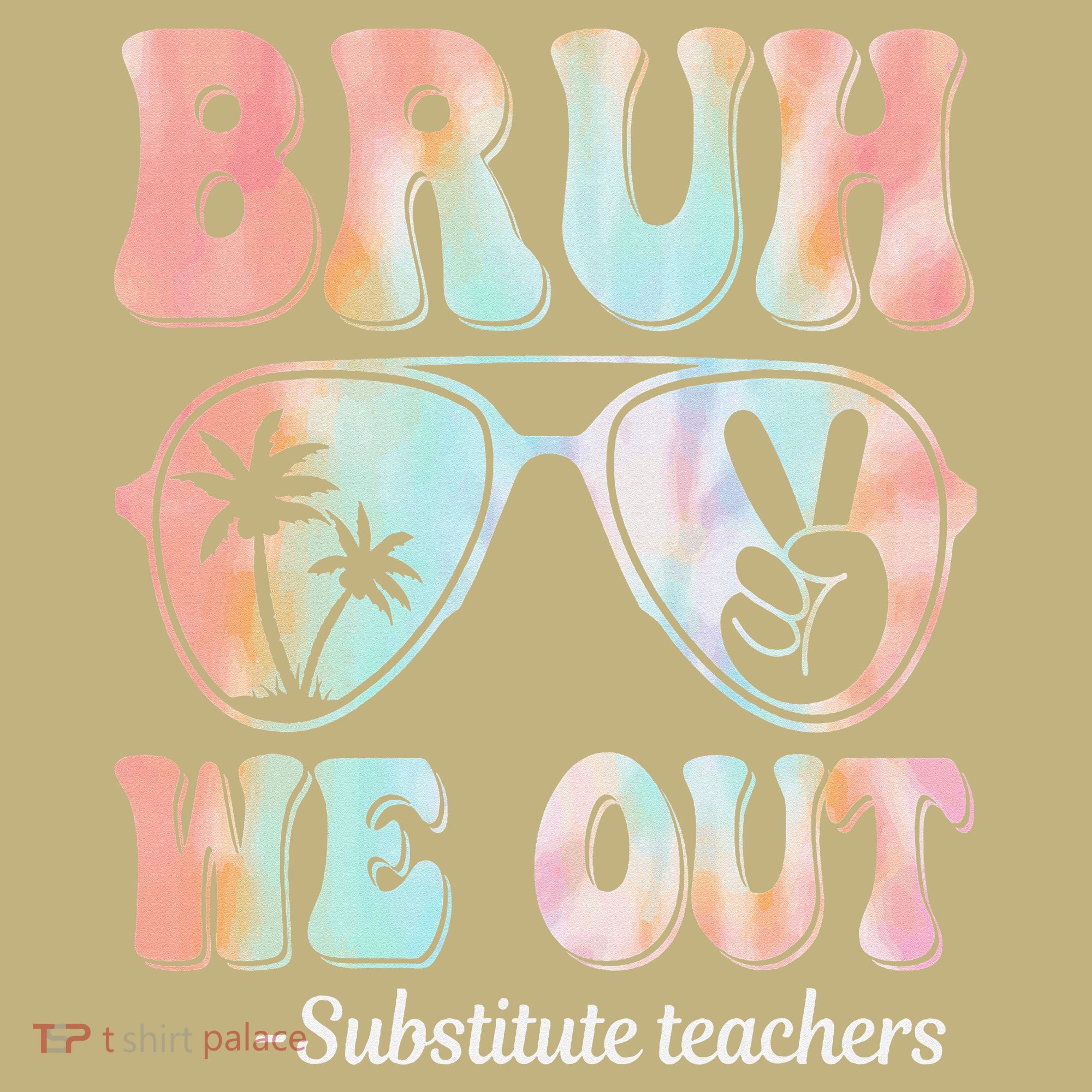 Bruh We Out Substitute Teachers Happy Last Day Of School T-Shirt