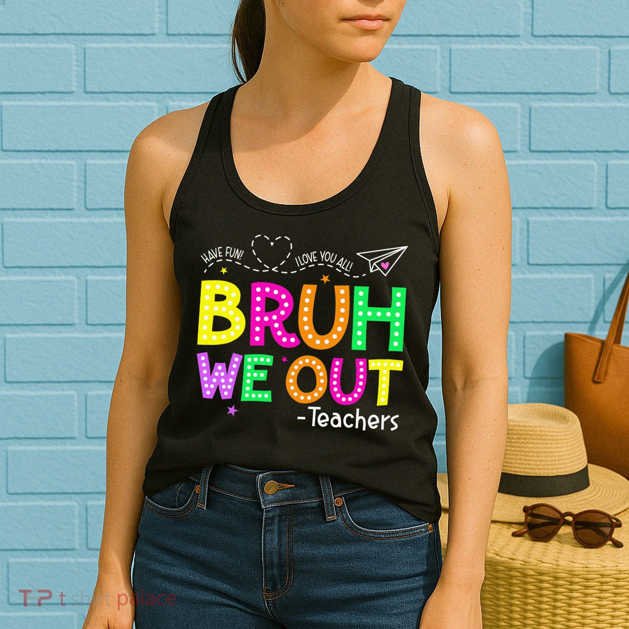 Bruh We Out Teachers Happy Last Day Of School Teacher Women's Tank Top